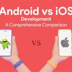 Android vs iOS Development: A Comprehensive Comparison - eflair