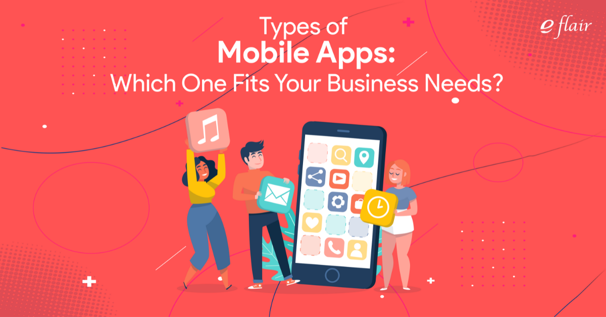 Types of Mobile Apps for your business