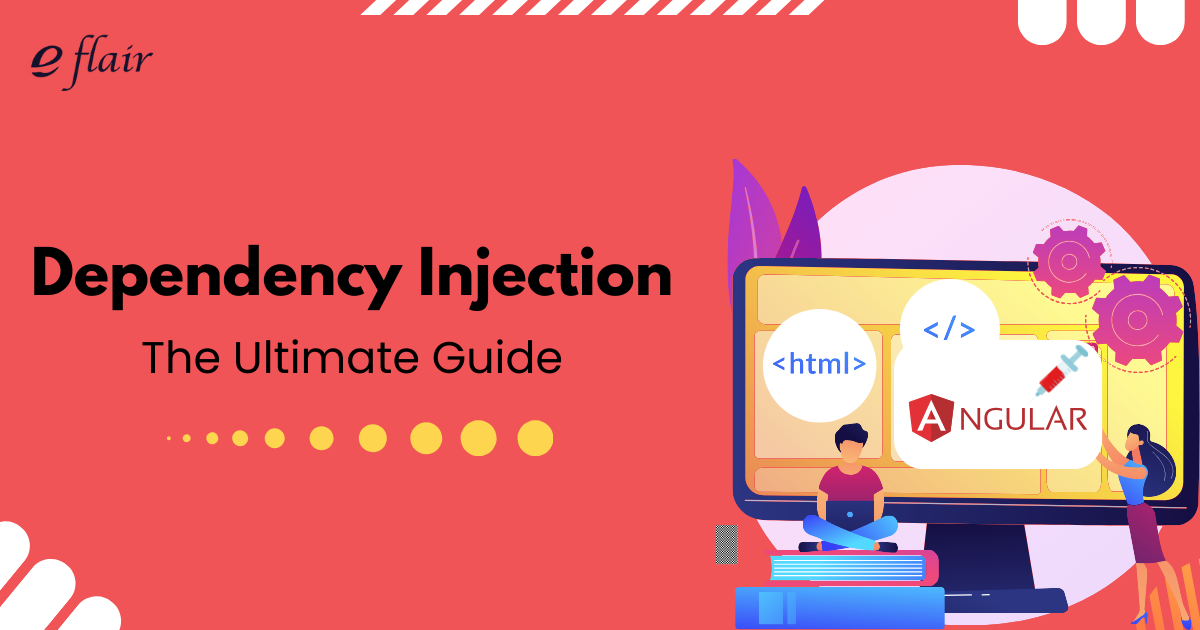 Angular Dependency Injection: The Ultimate Guide