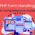 PHP Form Handling: A Comprehensive Guide
