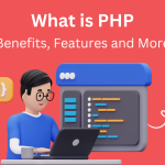 What is PHP? Benefits, Features and More