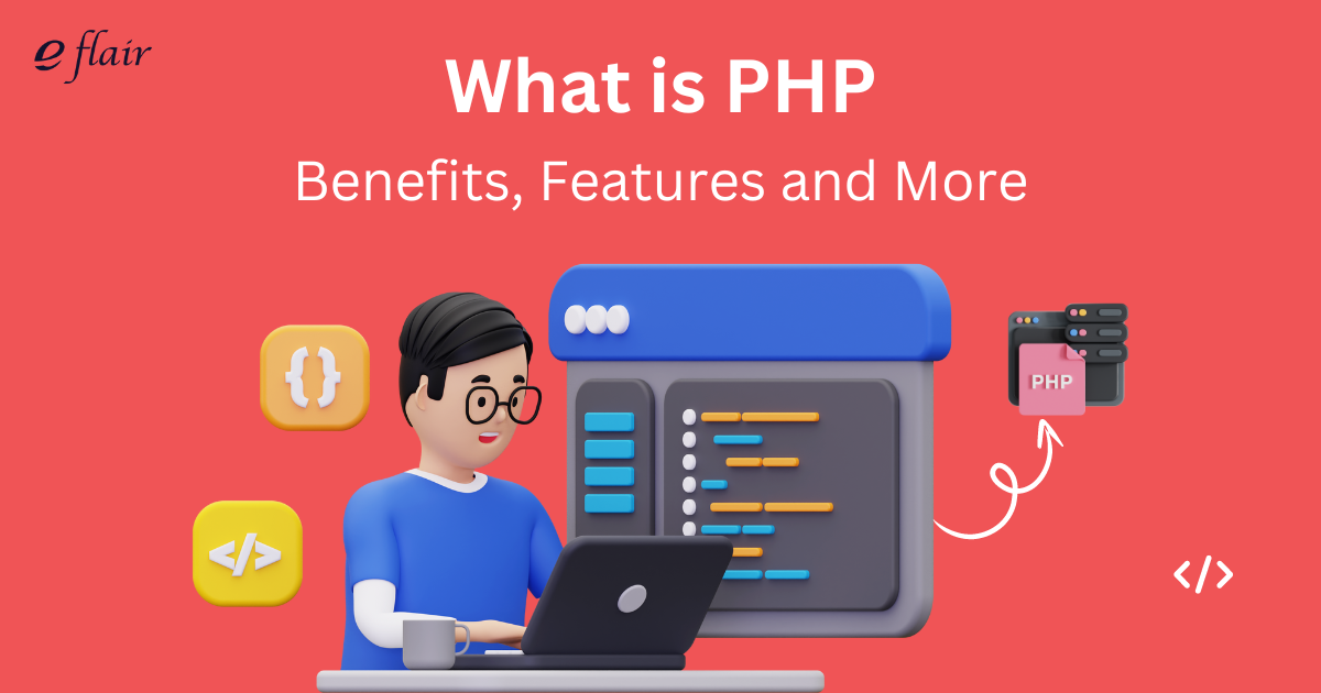 What is PHP? Benefits, Features and More - eFlair