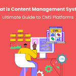 What is a Content Management System? Ultimate Guide to CMS Platforms