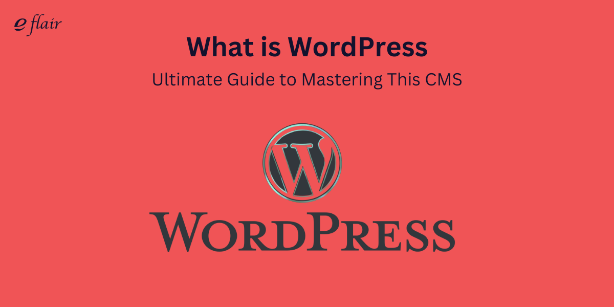 What is WordPress: Ultimate Guide to Mastering This CMS